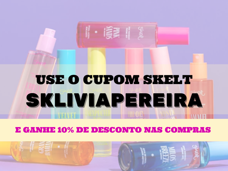 Use o cupom SKLIVIAPEREIRA para 10% de desconto acumulativo na Skelt