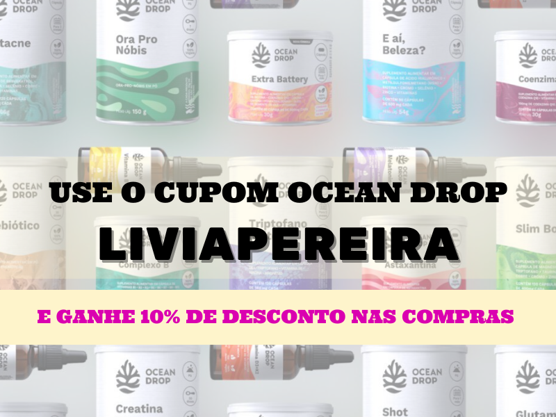 Cupom de desconto Ocean Drop 10% acumulativo - LIVIAPEREIRA