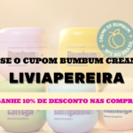 Use o cupom LIVIAPEREIRA na Bumbum Cream e garanta 10% de desconto