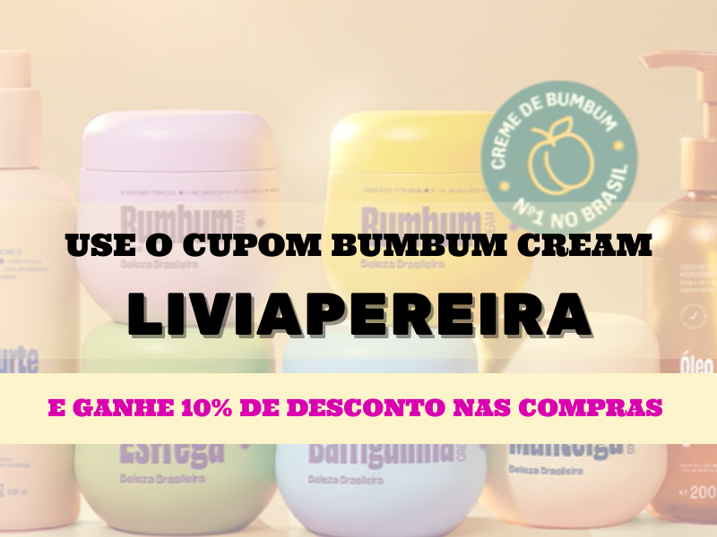Use o cupom LIVIAPEREIRA na Bumbum Cream e garanta 10% de desconto