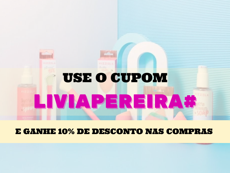 Cupom LIVIAPEREIRA# para 10% de desconto na Vizzela