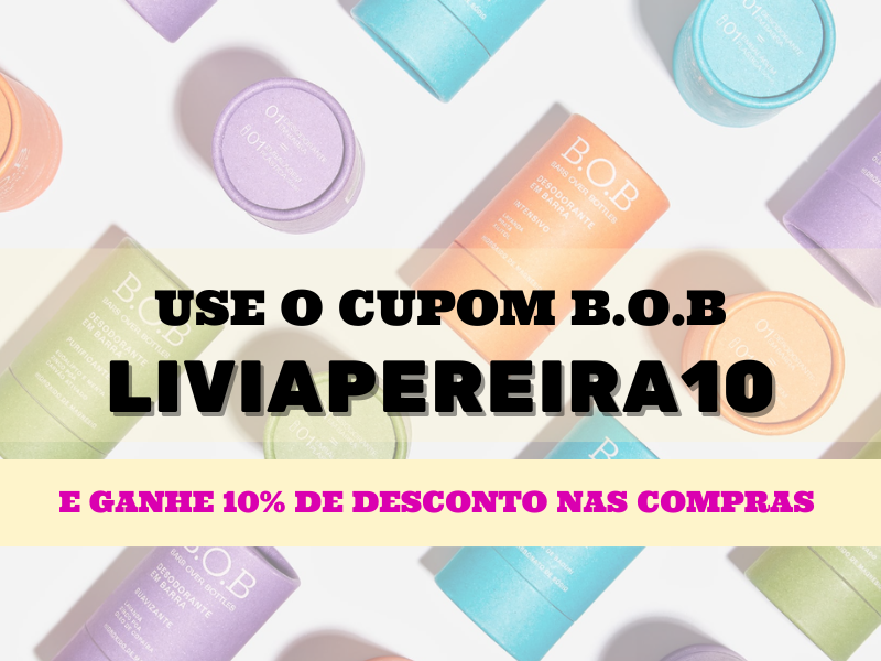 Cupom de desconto BOB - 10% acumulativo com o código LIVIAPEREIRA10