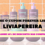 Cupom de desconto Forever Liss LIVIAPEREIRA - 10% de desconto