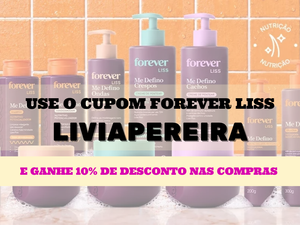 Cupom de desconto Forever Liss LIVIAPEREIRA - 10% de desconto