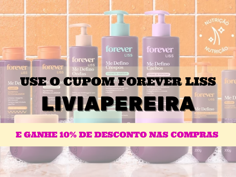 Cupom de desconto Forever Liss LIVIAPEREIRA - 10% de desconto