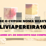 cupom de desconto LIVIAPEREIRA10 Noma Beauty