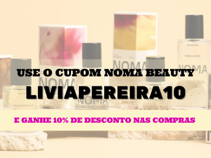 cupom de desconto LIVIAPEREIRA10 Noma Beauty